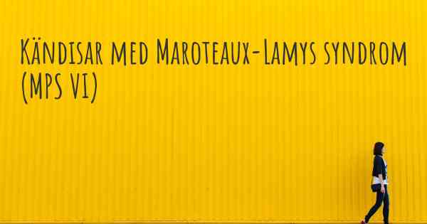 Kändisar med Maroteaux-Lamys syndrom (MPS VI)