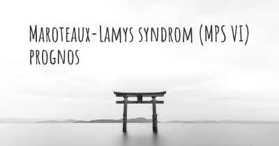 Maroteaux-Lamys syndrom (MPS VI) prognos