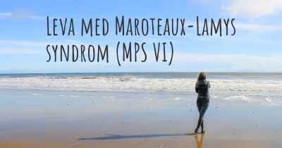 Leva med Maroteaux-Lamys syndrom (MPS VI)