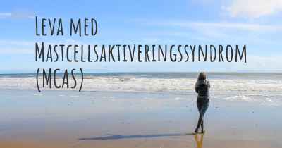 Leva med Mastcellsaktiveringssyndrom (MCAS)