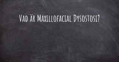 Vad är Maxillofacial Dysostosi?