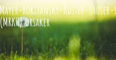 Mayer-Rokitansky-Küster-Hauser-syndrom (MRKH) orsaker