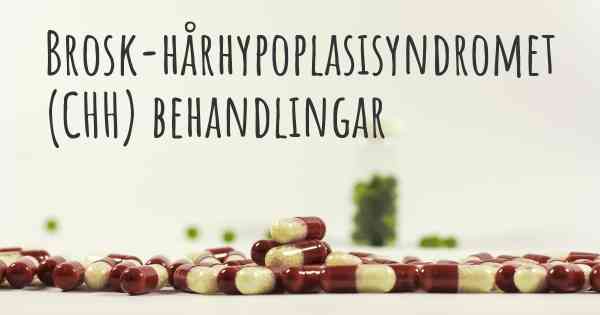 Brosk-hårhypoplasisyndromet (CHH) behandlingar