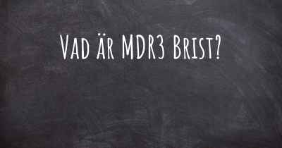 Vad är MDR3 Brist?