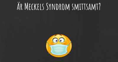 Är Meckels Syndrom smittsamt?