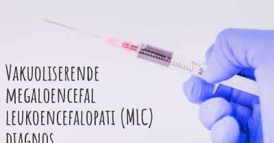 Vakuoliserende megaloencefal leukoencefalopati (MLC) diagnos