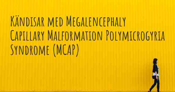 Kändisar med Megalencephaly Capillary Malformation Polymicrogyria Syndrome (MCAP)