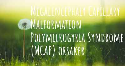 Megalencephaly Capillary Malformation Polymicrogyria Syndrome (MCAP) orsaker