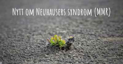Nytt om Neuhausers syndrom (MMR)
