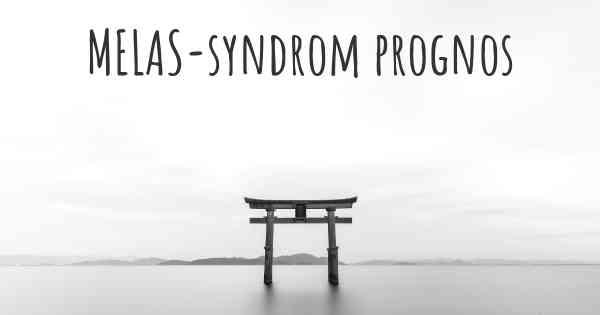 MELAS-syndrom prognos