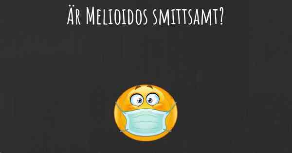 Är Melioidos smittsamt?