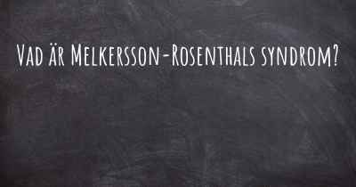 Vad är Melkersson-Rosenthals syndrom?