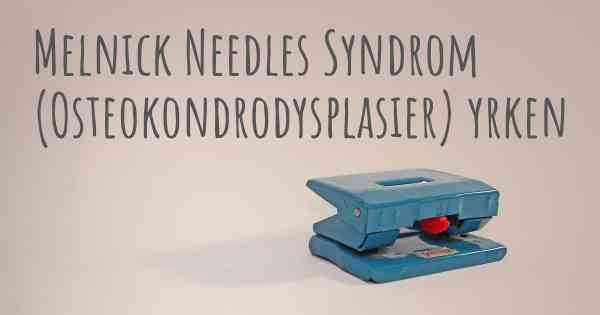 Melnick Needles Syndrom (Osteokondrodysplasier) yrken