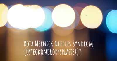 Bota Melnick Needles Syndrom (Osteokondrodysplasier)?