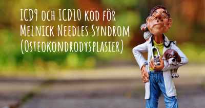 ICD9 och ICD10 kod för Melnick Needles Syndrom (Osteokondrodysplasier)