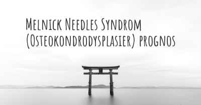 Melnick Needles Syndrom (Osteokondrodysplasier) prognos