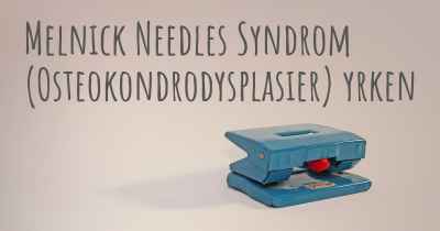 Melnick Needles Syndrom (Osteokondrodysplasier) yrken