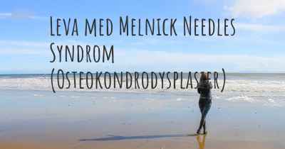 Leva med Melnick Needles Syndrom (Osteokondrodysplasier)
