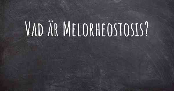 Vad är Melorheostosis?