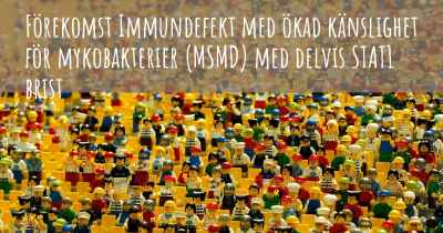 Förekomst Immundefekt med ökad känslighet för mykobakterier (MSMD) med delvis STAT1 brist