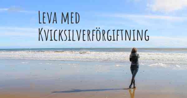 Leva med Kvicksilverförgiftning