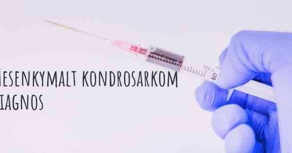 Mesenkymalt kondrosarkom diagnos