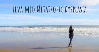 Leva med Metatropic Dysplasia