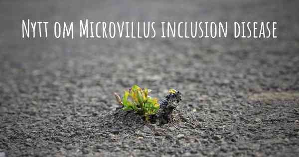 Nytt om Microvillus inclusion disease