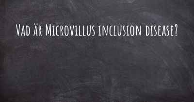 Vad är Microvillus inclusion disease?