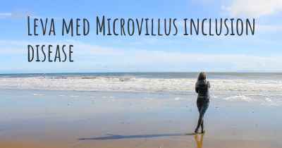 Leva med Microvillus inclusion disease