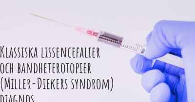 Klassiska lissencefalier och bandheterotopier (Miller-Diekers syndrom) diagnos