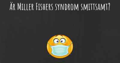 Är Miller Fishers syndrom smittsamt?