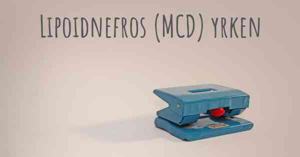 Lipoidnefros (MCD) yrken