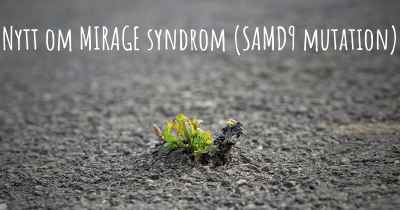 Nytt om MIRAGE syndrom (SAMD9 mutation)