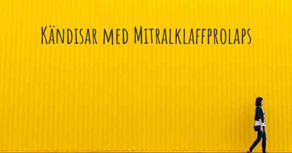 Kändisar med Mitralklaffprolaps