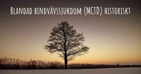 Blandad bindvävssjukdom (MCTD) historiskt