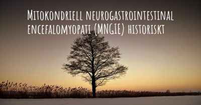 Mitokondriell neurogastrointestinal encefalomyopati (MNGIE) historiskt