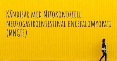Kändisar med Mitokondriell neurogastrointestinal encefalomyopati (MNGIE)