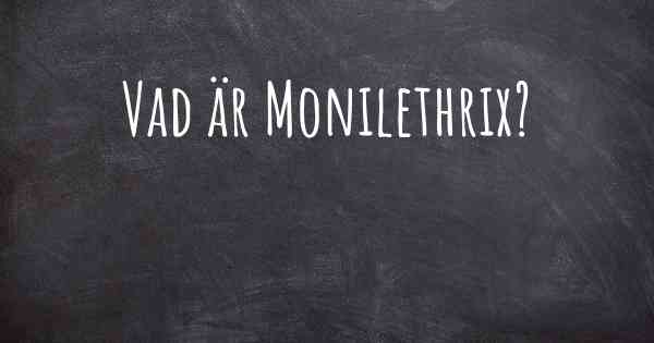 Vad är Monilethrix?