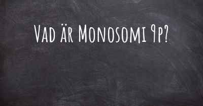 Vad är Monosomi 9p?