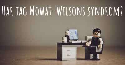 Har jag Mowat-Wilsons syndrom?