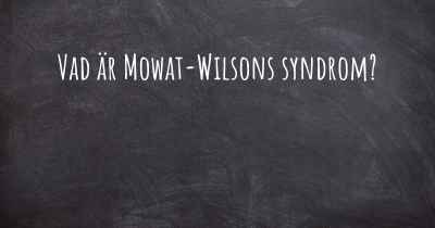 Vad är Mowat-Wilsons syndrom?