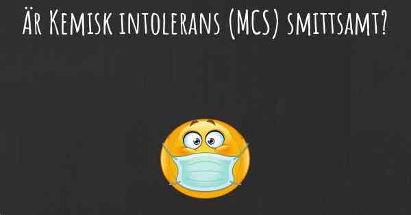 Är Kemisk intolerans (MCS) smittsamt?