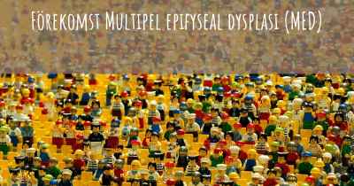 Förekomst Multipel epifyseal dysplasi (MED)
