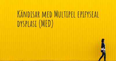 Kändisar med Multipel epifyseal dysplasi (MED)