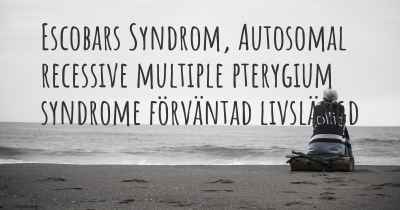 Escobars Syndrom, Autosomal recessive multiple pterygium syndrome förväntad livslängd