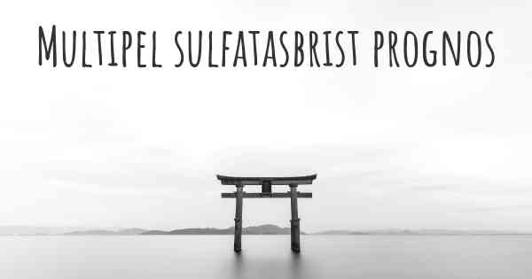 Multipel sulfatasbrist prognos