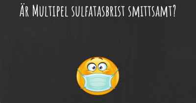 Är Multipel sulfatasbrist smittsamt?