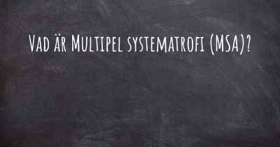 Vad är Multipel systematrofi (MSA)?
