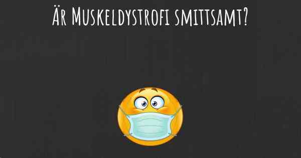 Är Muskeldystrofi smittsamt?